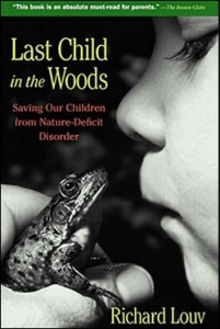 Last Child in the Woods: Saving Our Children from Nature-Deficit Disorder by Richard Louv