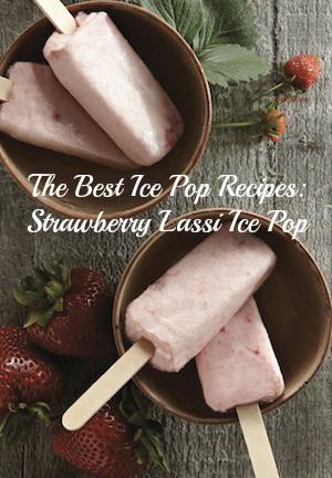 The Best Ice Pop Recipes: Strawberry Lassi Ice Pop